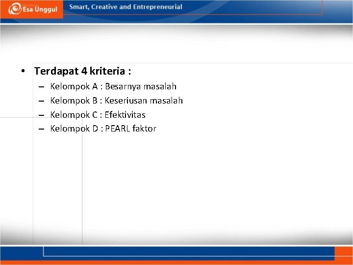 • Terdapat 4 kriteria : – – Kelompok A : Besarnya masalah Kelompok • Terdapat 4 kriteria : – – Kelompok A : Besarnya masalah Kelompok