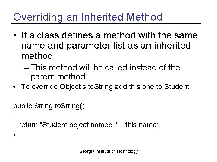 Overriding an Inherited Method • If a class defines a method with the same