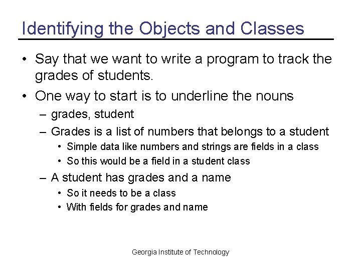 Identifying the Objects and Classes • Say that we want to write a program