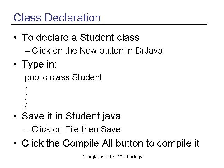 Class Declaration • To declare a Student class – Click on the New button