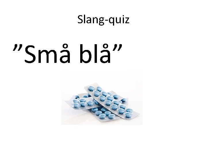 Slang-quiz ”Små blå” 