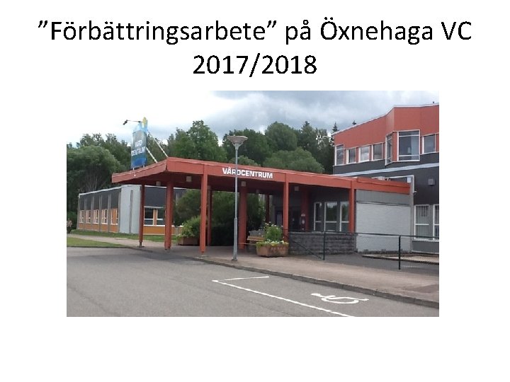 ”Förbättringsarbete” på Öxnehaga VC 2017/2018 