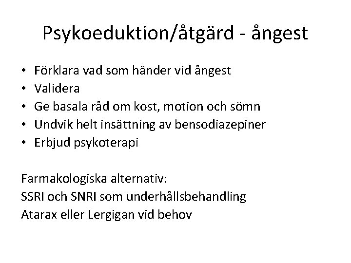 Psykoeduktion/åtgärd - ångest • • • Förklara vad som händer vid ångest Validera Ge