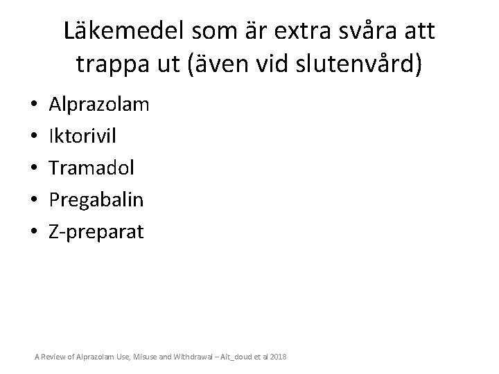 Läkemedel som är extra svåra att trappa ut (även vid slutenvård) • • •