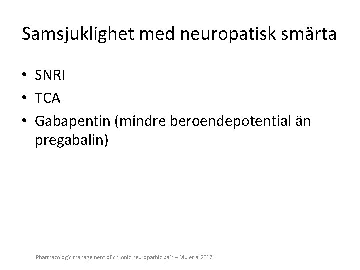 Samsjuklighet med neuropatisk smärta • SNRI • TCA • Gabapentin (mindre beroendepotential än pregabalin)