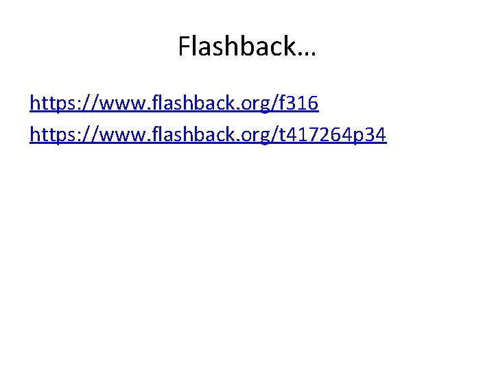 Flashback… https: //www. flashback. org/f 316 https: //www. flashback. org/t 417264 p 34 