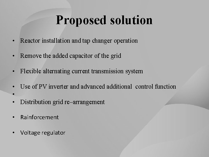 Proposed solution • Reactor installation and tap changer operation • Remove the added capacitor