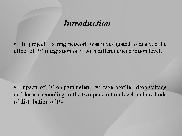 Introduction • In project 1 a ring network was investigated to analyze the effect