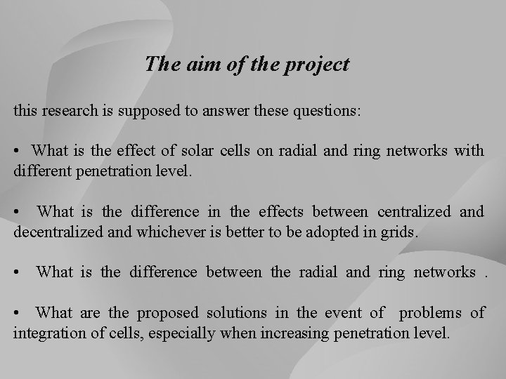 The aim of the project this research is supposed to answer these questions: •