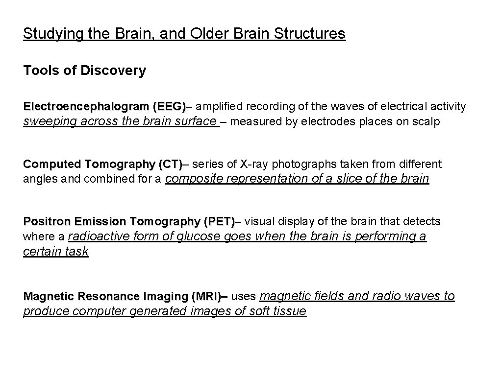 Studying the Brain, and Older Brain Structures Tools of Discovery Electroencephalogram (EEG)– (EEG) amplified