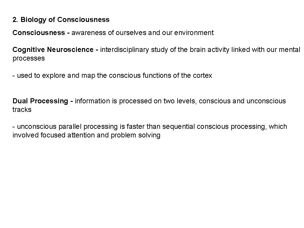 2. Biology of Consciousness - awareness of ourselves and our environment Cognitive Neuroscience -