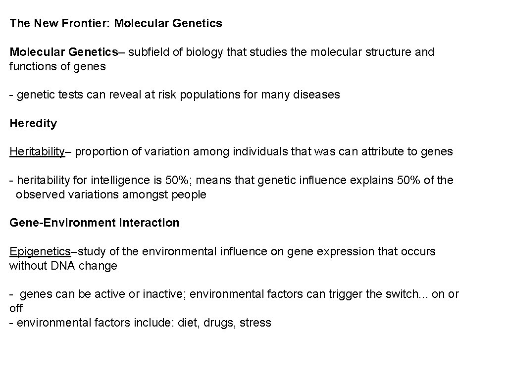 The New Frontier: Molecular Genetics– subfield of biology that studies the molecular structure and