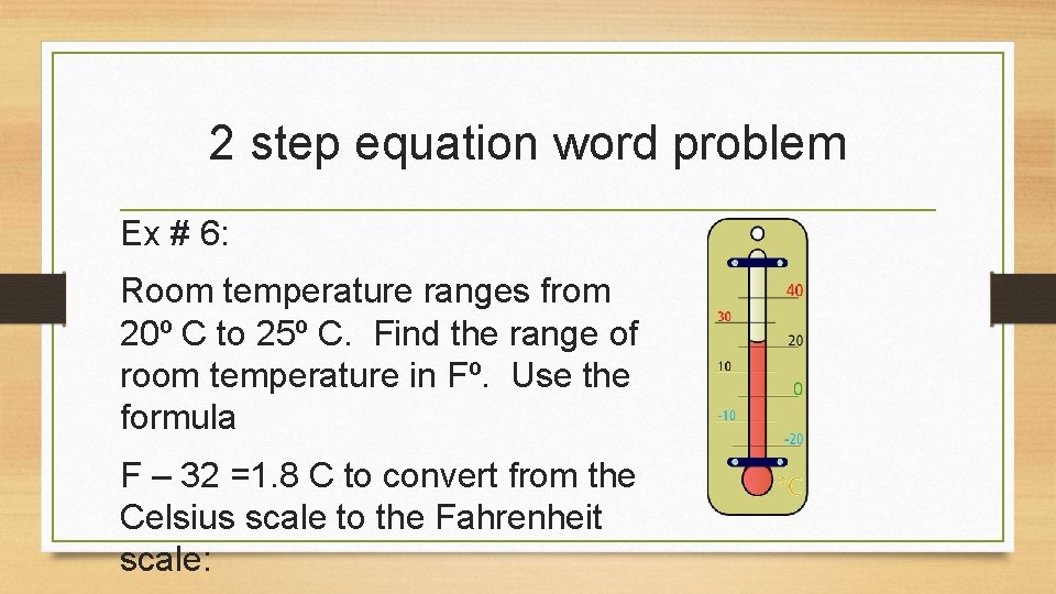 2 step equation word problem Ex # 6: Room temperature ranges from 20º C