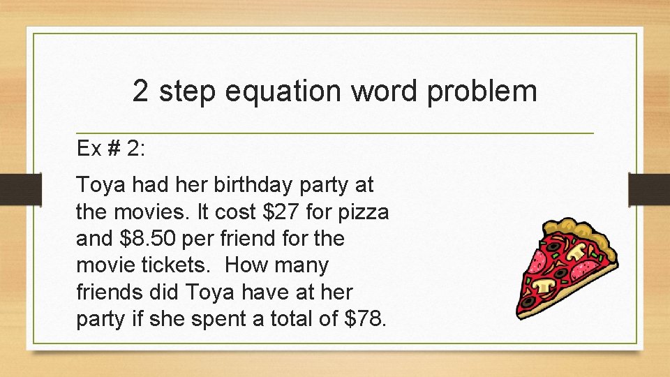 2 step equation word problem Ex # 2: Toya had her birthday party at
