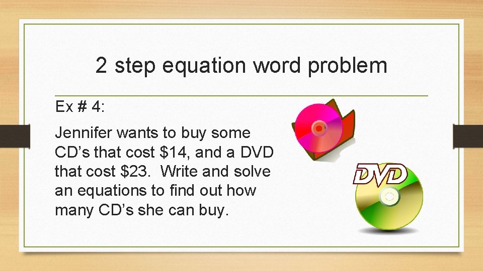2 step equation word problem Ex # 4: Jennifer wants to buy some CD’s