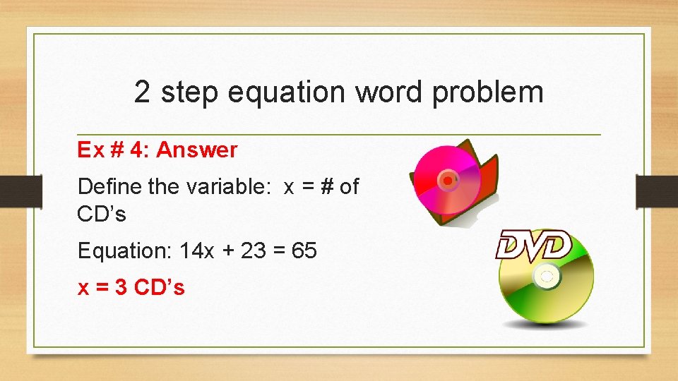 2 step equation word problem Ex # 4: Answer Define the variable: x =