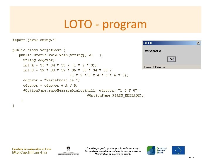 LOTO - program import javax. swing. *; public class Verjetnost { public static void