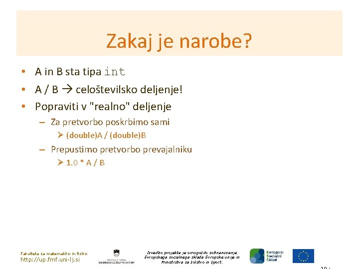 Zakaj je narobe? • A in B sta tipa int • A / B