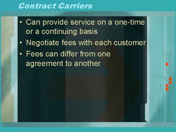 Contract Carriers • Can provide service on a one-time or a continuing basis •