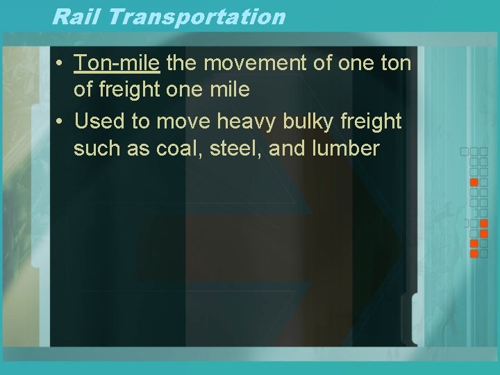 Rail Transportation • Ton-mile the movement of one ton of freight one mile •