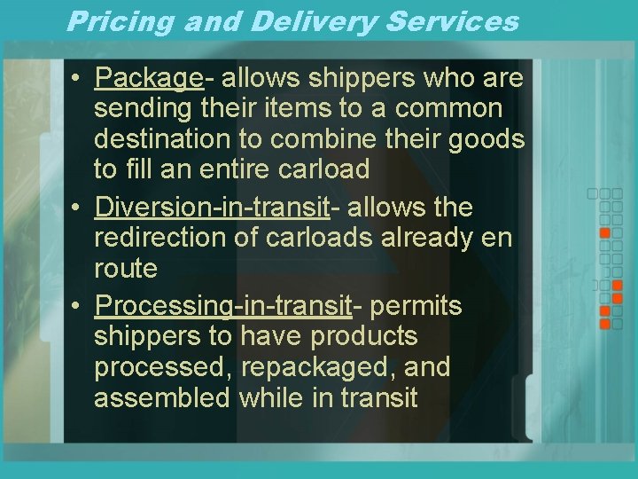 Pricing and Delivery Services • Package- allows shippers who are sending their items to