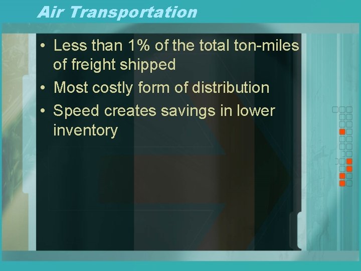 Air Transportation • Less than 1% of the total ton-miles of freight shipped •