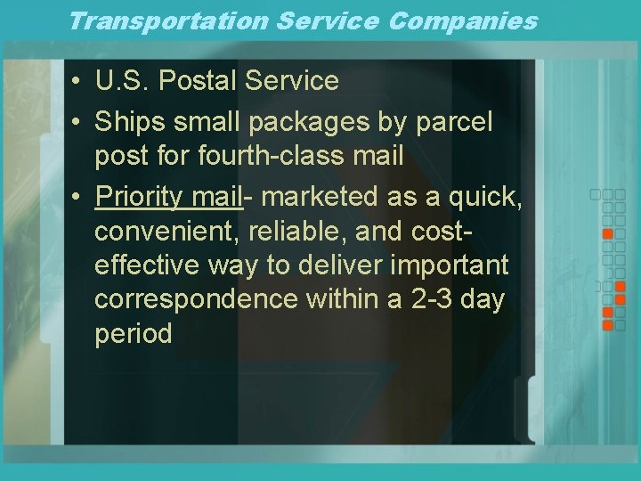 Transportation Service Companies • U. S. Postal Service • Ships small packages by parcel
