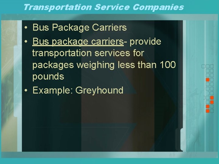 Transportation Service Companies • Bus Package Carriers • Bus package carriers- provide transportation services