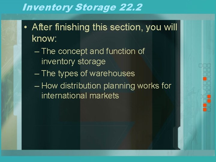 Inventory Storage 22. 2 • After finishing this section, you will know: – The