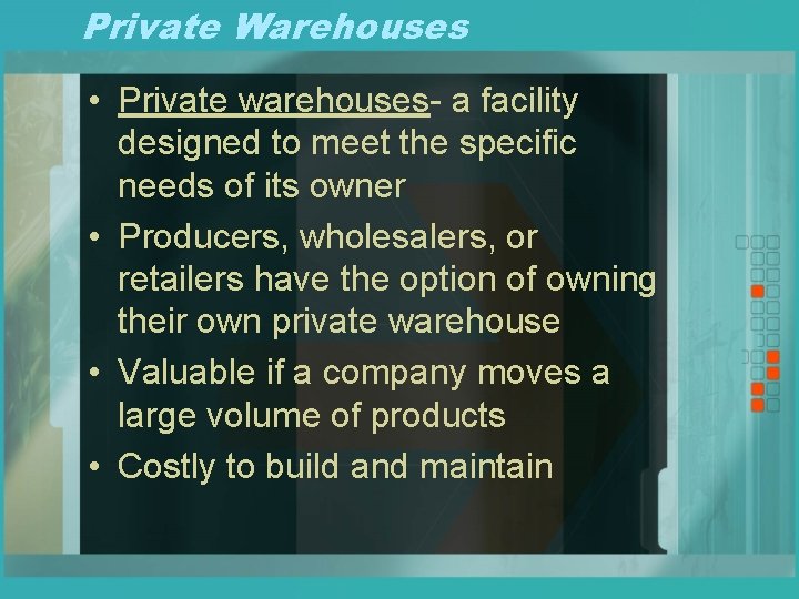 Private Warehouses • Private warehouses- a facility designed to meet the specific needs of