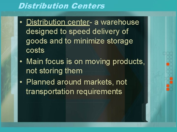 Distribution Centers • Distribution center- a warehouse designed to speed delivery of goods and