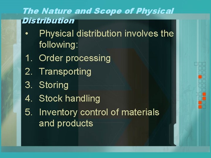 The Nature and Scope of Physical Distribution • 1. 2. 3. 4. 5. Physical