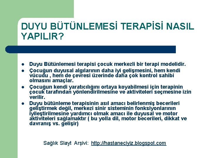 DUYU BÜTÜNLEMESİ TERAPİSİ NASIL YAPILIR? l l Duyu Bütünlemesi terapisi çocuk merkezli bir terapi