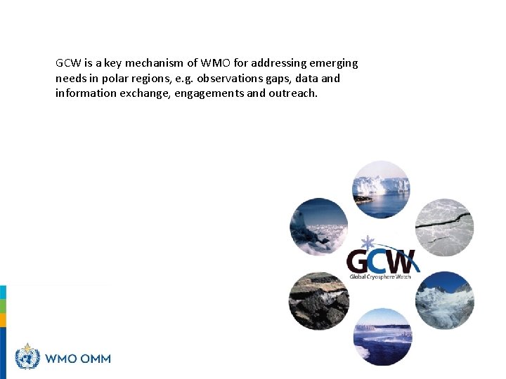 GCW is a key mechanism of WMO for addressing emerging needs in polar regions,