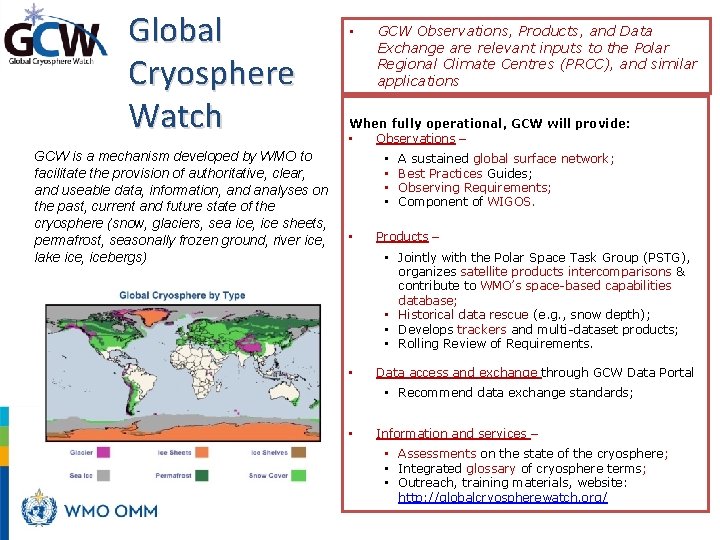 Global Cryosphere Watch GCW is a mechanism developed by WMO to facilitate the provision