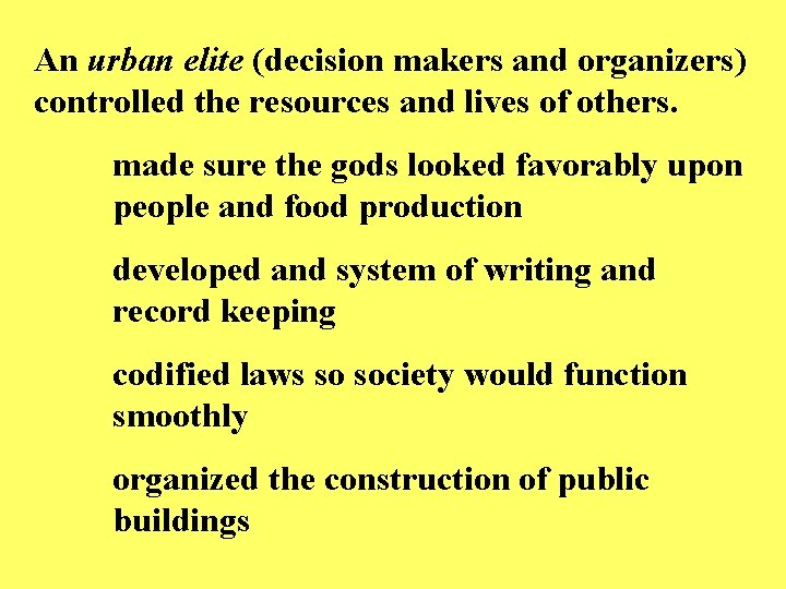 An urban elite (decision makers and organizers) controlled the resources and lives of others.