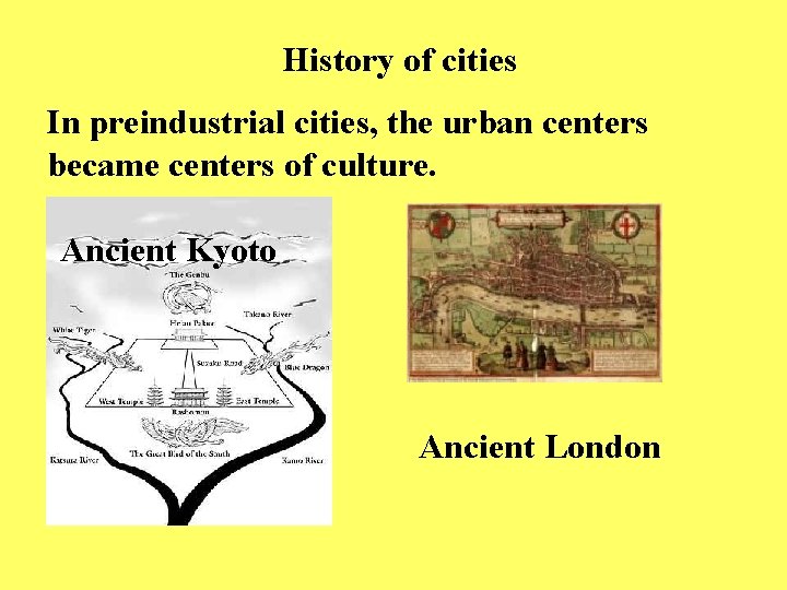 History of cities In preindustrial cities, the urban centers became centers of culture. Ancient