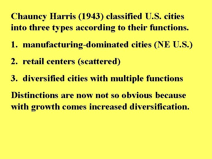 Chauncy Harris (1943) classified U. S. cities into three types according to their functions.