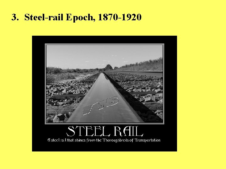 3. Steel-rail Epoch, 1870 -1920 