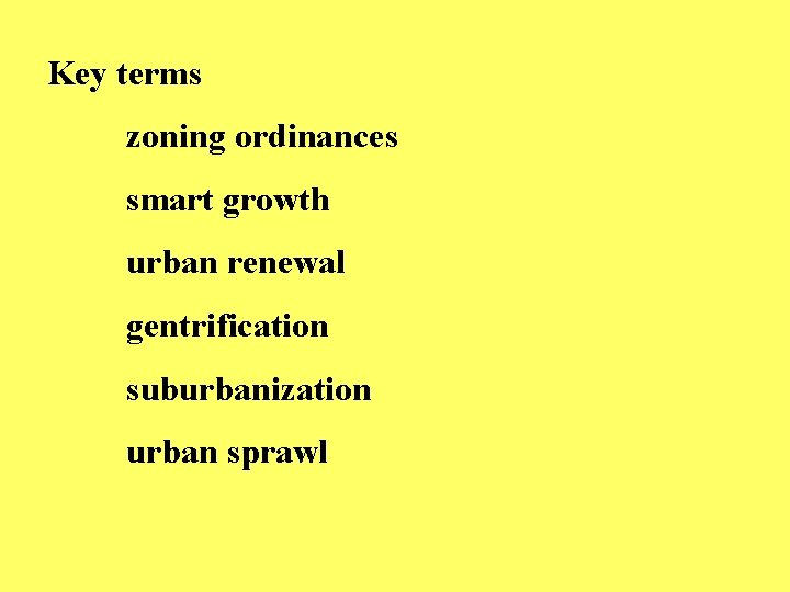 Key terms zoning ordinances smart growth urban renewal gentrification suburbanization urban sprawl 