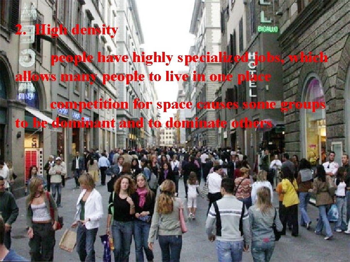 2. High density people have highly specialized jobs, which allows many people to live