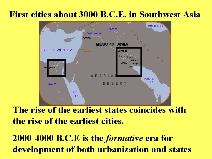 First cities about 3000 B. C. E. in Southwest Asia The rise of the