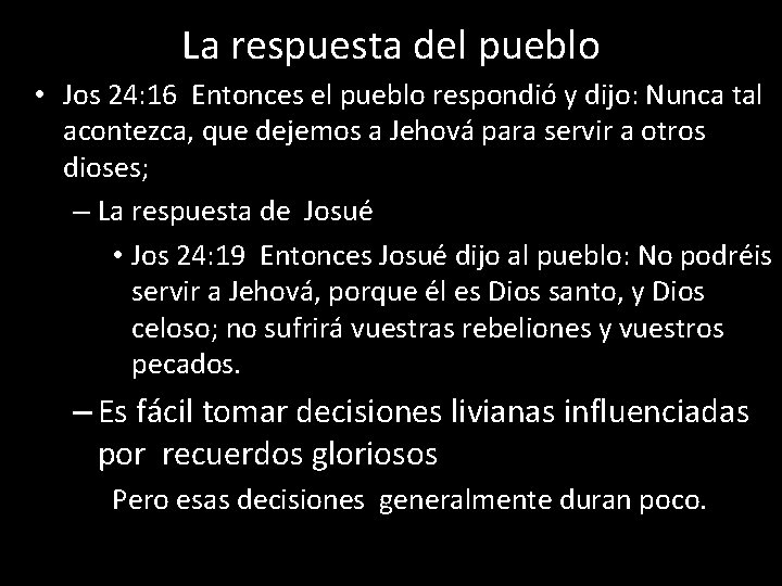 La respuesta del pueblo • Jos 24: 16 Entonces el pueblo respondió y dijo: