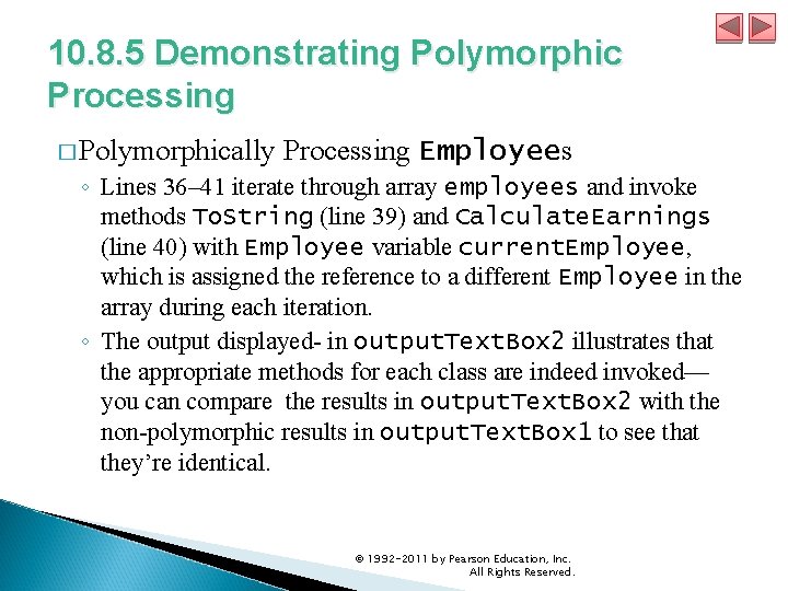 10. 8. 5 Demonstrating Polymorphic Processing � Polymorphically Processing Employees ◦ Lines 36– 41