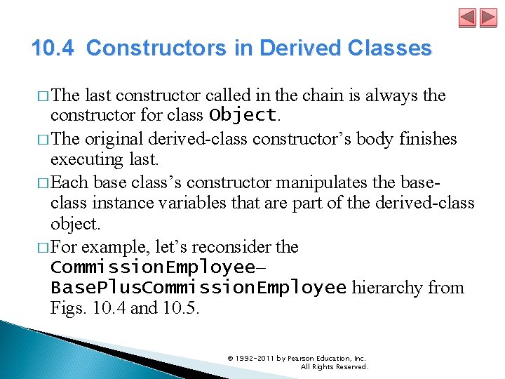 10. 4 Constructors in Derived Classes � The last constructor called in the chain