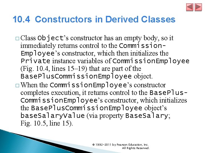10. 4 Constructors in Derived Classes � Class Object’s constructor has an empty body,
