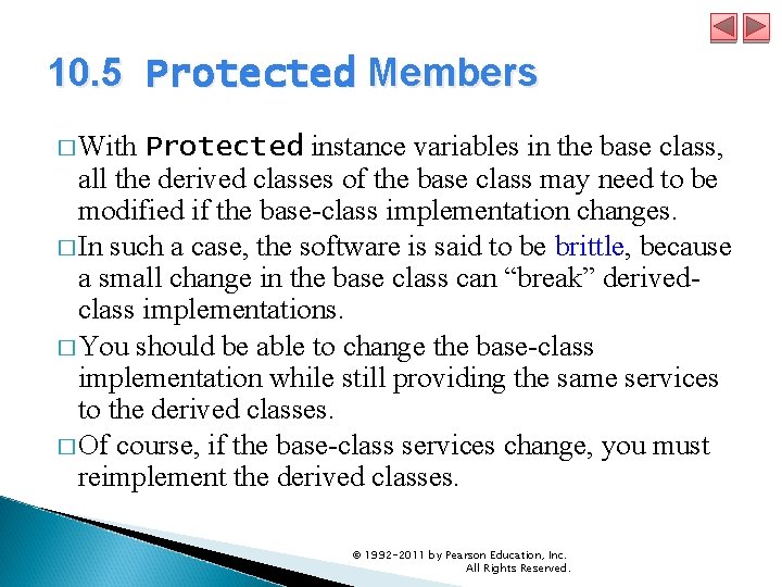 10. 5 Protected Members � With Protected instance variables in the base class, all