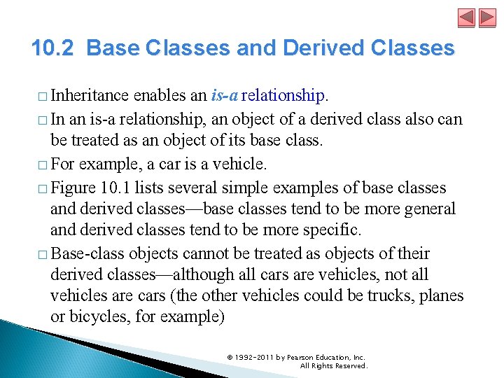 10. 2 Base Classes and Derived Classes � Inheritance enables an is-a relationship. �