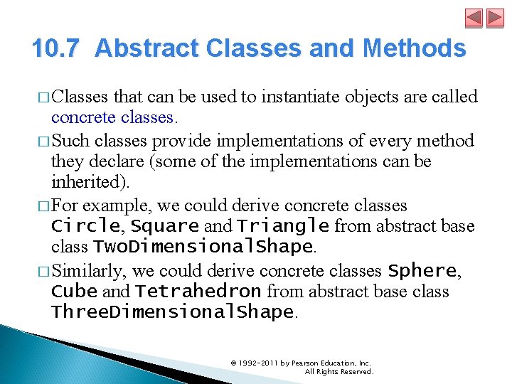 10. 7 Abstract Classes and Methods � Classes that can be used to instantiate