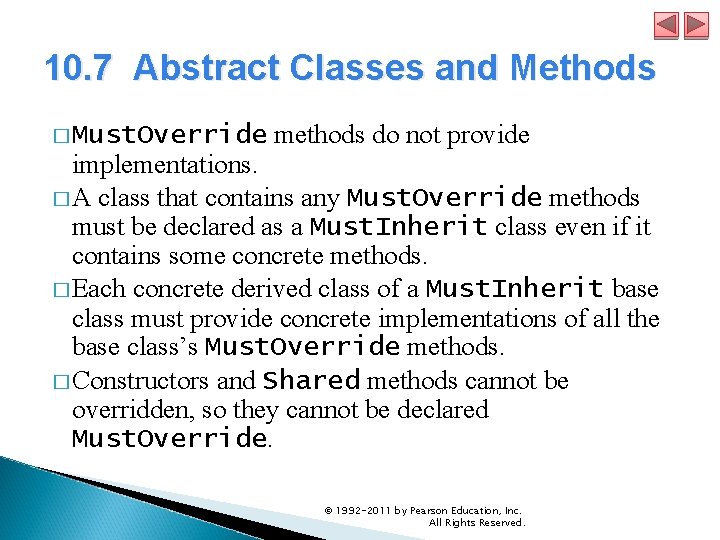 10. 7 Abstract Classes and Methods � Must. Override methods do not provide implementations.